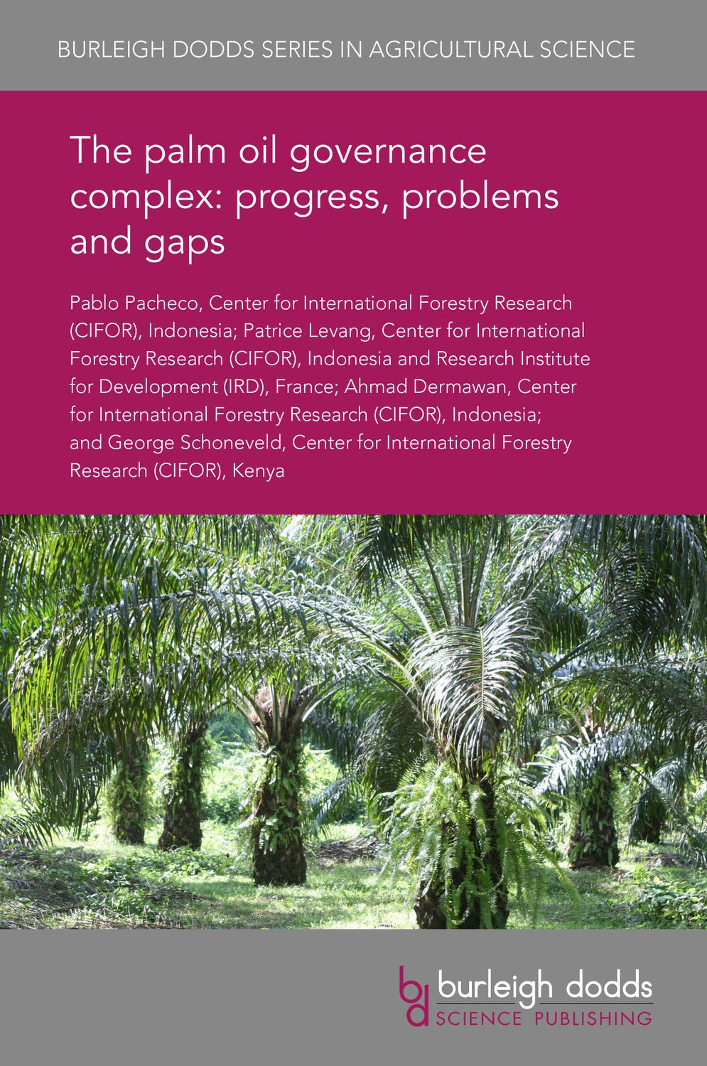 Book cover image for The palm oil governance complex: progress, problems and gaps ISBN: 9781838794859